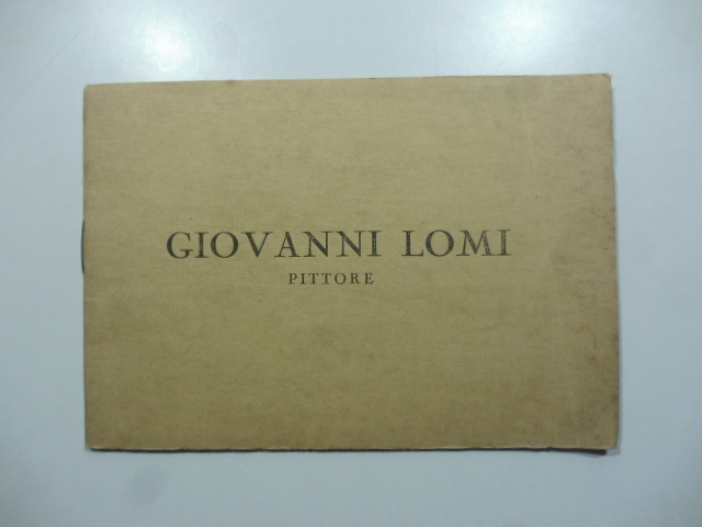 Giovanni Lomi pittore (con un'introduzione di Cipriano Giachetti)